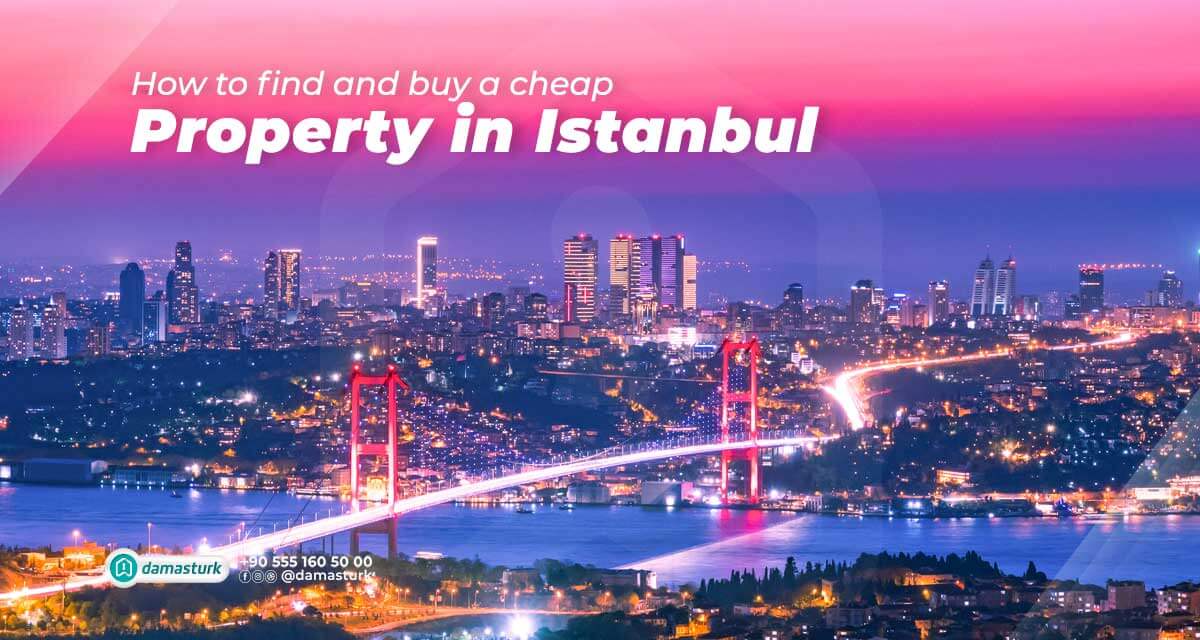 How to find and buy a cheap property in Istanbul?